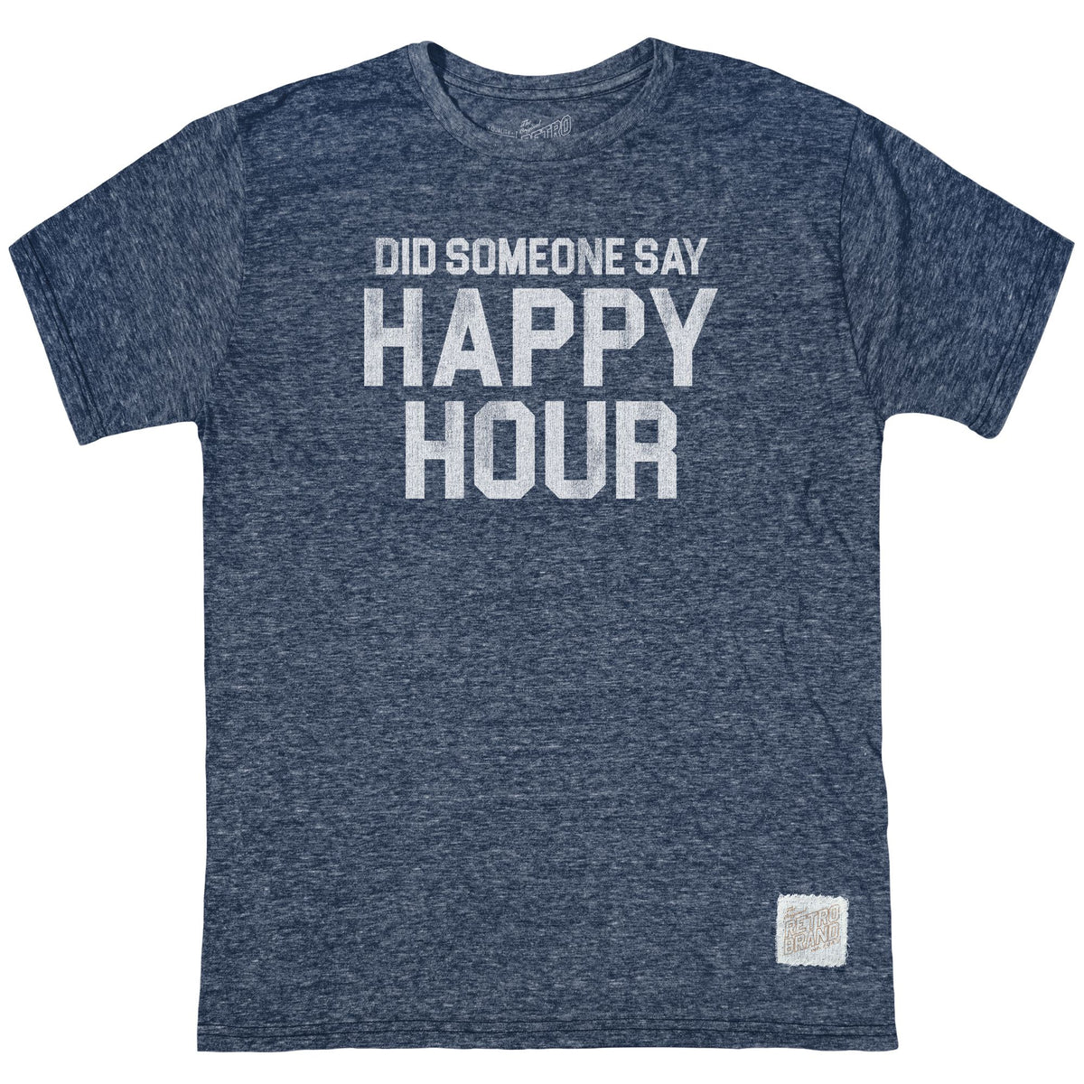 Did Someone Say Happy Hour Tri-Blend Tee