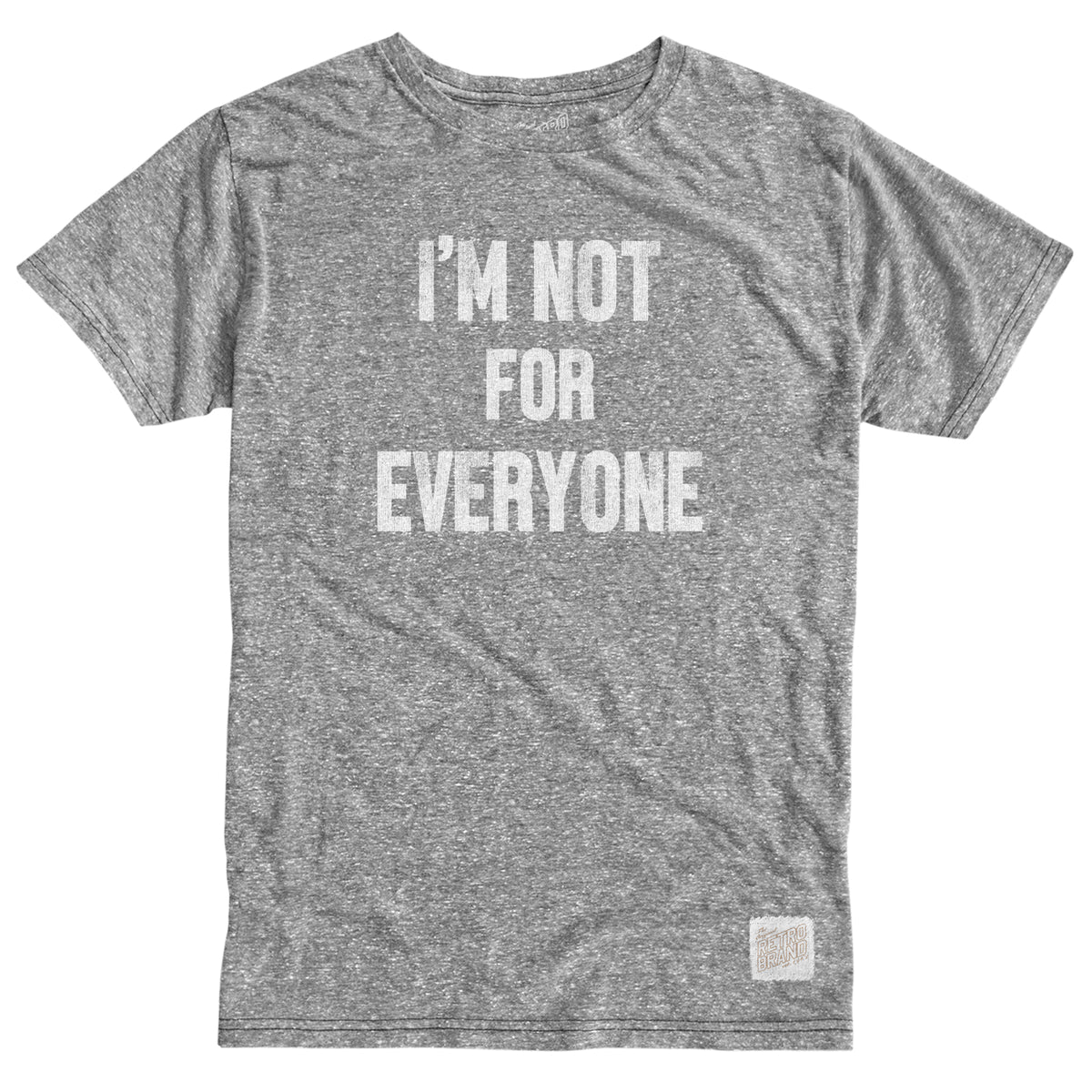 I'm Not For Everyone Tri-Blend Tee