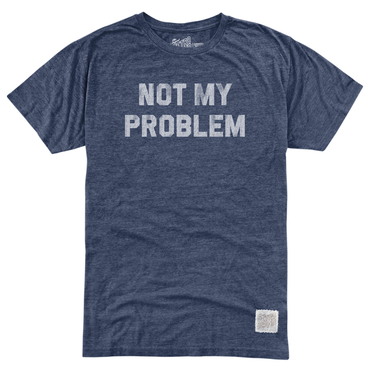 Not My Problem Tri-blend Tee