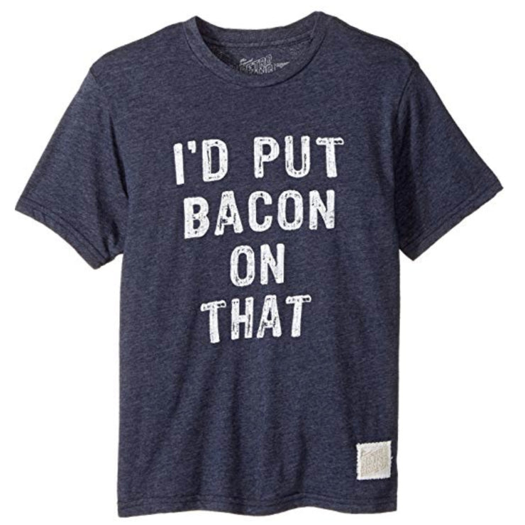 I'd Put Bacon On That Tri-Blend Tee